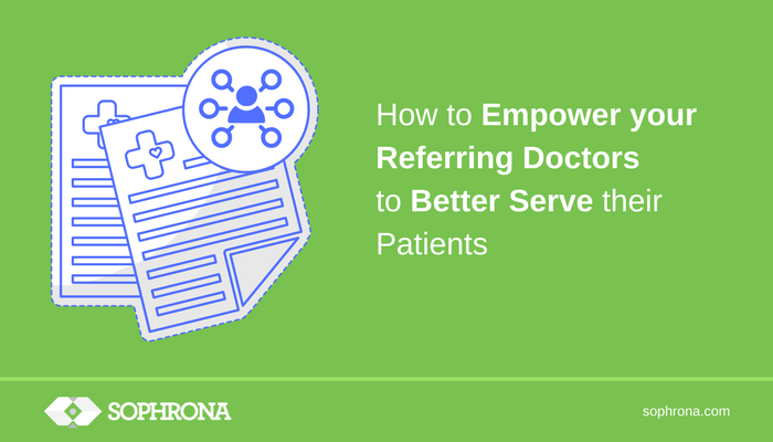 Empower Referring Doctors with Referral Portal
